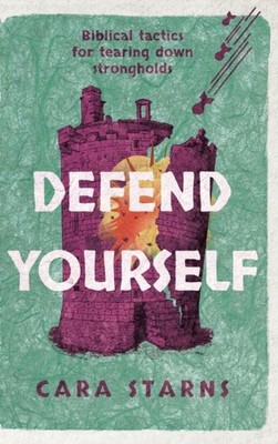 Starns - Defend Yourself  Biblical Tactics for Tearing Down Stronghold - X555z