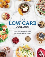 The Low Carb Cookbok: Over 200 Recipes to Start and... - Low Carb Program