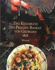 Das Kochbuch des Prinzen Bagrat von Georgien ...