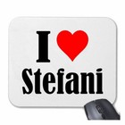 MOUSEPAD Mauspad I Love Stefani Ich Liebe Stefani