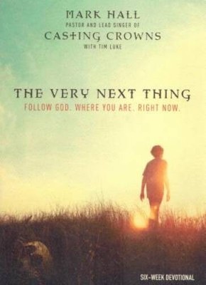 The Very Next Thing: Follow God. Where You Are. Right Now - Paperback - GOOD