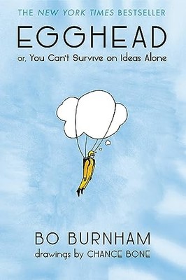 Egghead: Or, You Can't Survive on Ideas Alone by Burnham, Bo 1455519138