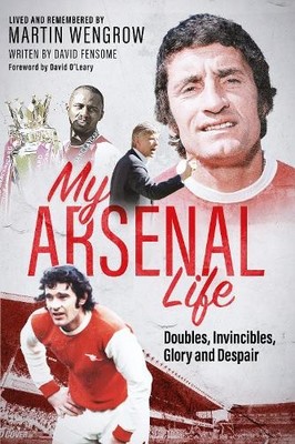 Martin Wengrow My Arsenal Life (Gebundene Ausgabe)