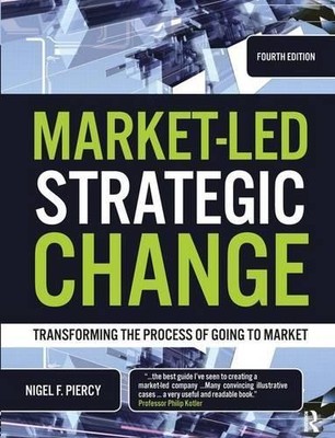 Market-Led Strategic Change: Transforming the Pro by Piercy, Nigel F. 1856175049