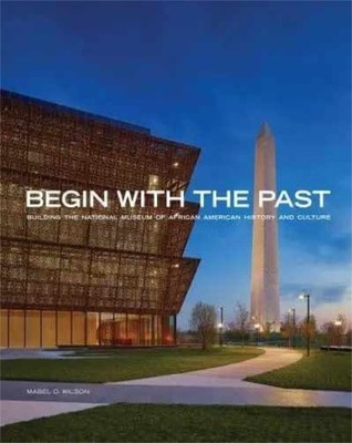 Mabel O. Wilson Begin with the Past (Taschenbuch)