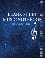 Blank Sheet Music Notebook: manuscript paper notebook, music composition,12 stav