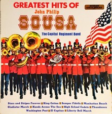 The Capitol Regiment Band - The Greatest Hits Of John Philip Sousa, LP, (Vinyl)