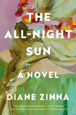 The All-Night Sun: A Novel - Hardcover By Zinna, Diane - GOOD