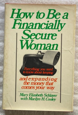 HOW TO BE A FINANCIALLY SECURE WOMAN Mary Elizabeth Schlayer HC/DJ 1stEd SIGNED!