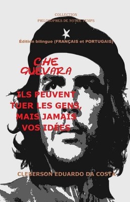 Che Guevara: Ils Peuvent Tuer Les Gens, Mais Jamais Vos Id?es - Fran?ais Et Port