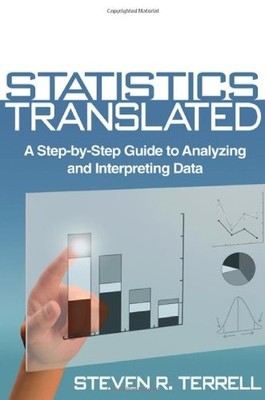 STATISTICS TRANSLATED: A STEP-BY-STEP GUIDE TO ANALYZING By Terrell Steven R.