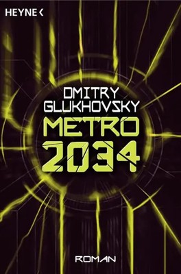 Metro 2034 | Dmitry Glukhovsky | Taschenbuch | METRO-Romane | 526 S. | Deutsch