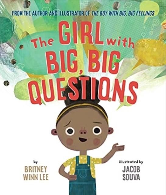 The Girl with Big, Big Questions by Britney Winn Lee (Hardback Book)