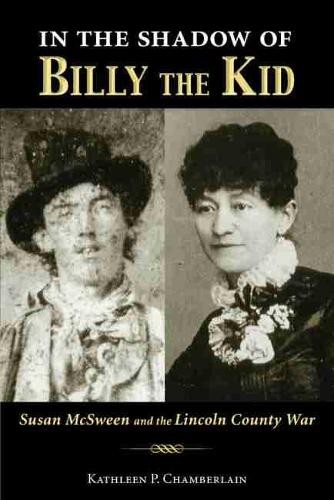 In the Shadow of Billy the Kid – Susan McSween and the Lincoln County War