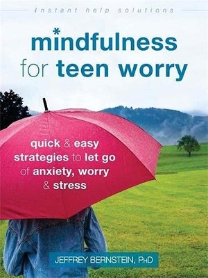 Mindfulness for Teen Worry: Quick and Easy Stra. Bernstein*#