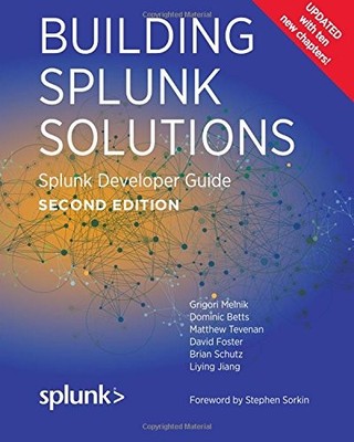 Building Splunk Solutions (Second edition): Splunk Developer G...