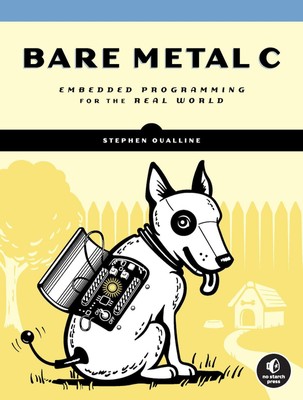 Bare Metal C Embedded Programming for the Real World Stephen Oualline Buch 2022