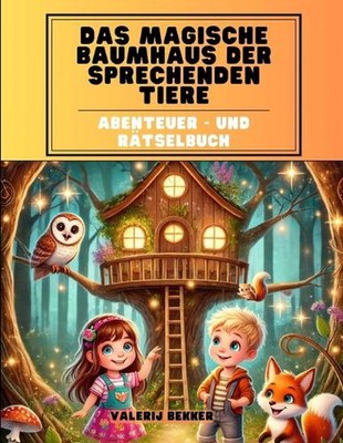 Das magische Baumhaus der sprechenden Tiere: Ein Abenteuer Mitmachbuch f?r M?dch