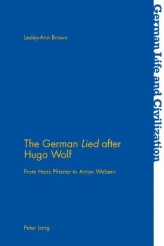 Thumbnail - The German "lied" After Hugo Wolf From Hans Pfitzner To Anton Webern