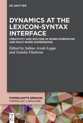 Dynamics at the Lexicon-syntax Interface : Creativity and Routine in Word-for...