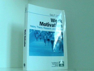 Work Motivation: History, Theory, Research, and Practice (Foundations for Organi