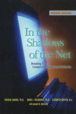 In the Shadows of the Net: Breaking Free of Compulsive Online Sexual B - GOOD