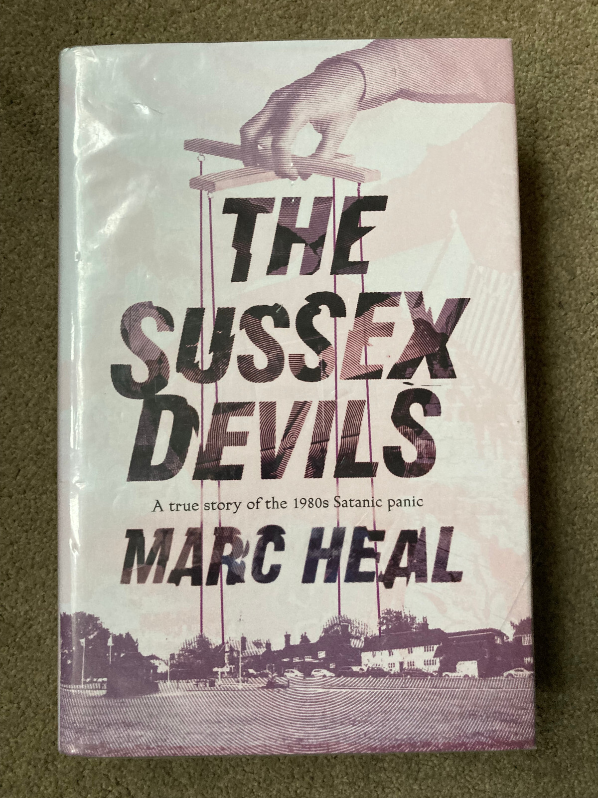 The Sussex Devils: A True Story of the 1980s Satanic Panic by Marc Heal