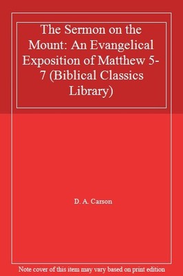 The Sermon on the Mount: An Evangelical Exposition of Matthew 5-