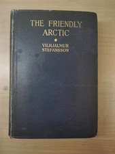 The Friendly Arctic 1921 First Edition Stefansson Polar Exploration w/ Map (A25)