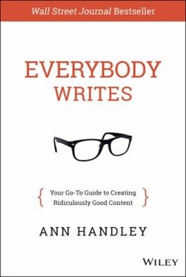 Everybody Writes : Your Go-To Guide to Creating Ridiculously Good