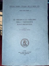 LE ORIGINI E LO SVILUPPO DELLA CRISTIANITA SLAVO-BIZANTINA S.W.Swierkosz-Lenart