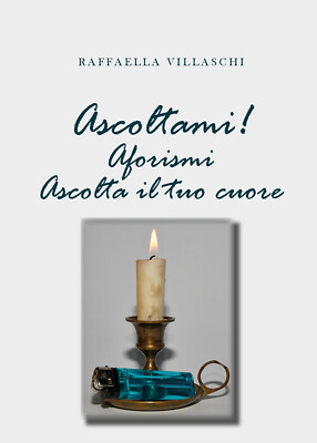 Ascoltami! Aforismi. Ascolta il tuo cuore di Raffaella Villaschi,  2020,  Youcan