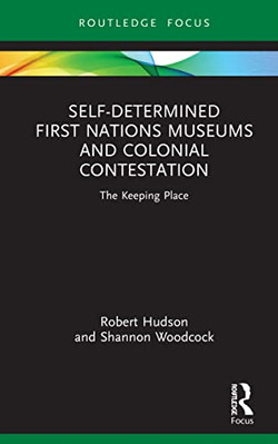 Self-Determined First Nations Museums and Colonial Cont - Hardcover NEW Hudson,