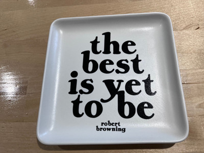 Quotable Robert Browning The Best Is Yet To Be Trinket Dish - 5 x5 