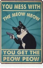 Funny Cat Metal Sign You Mess With Meow Meow Peow Peow Wall Art Decor Gift