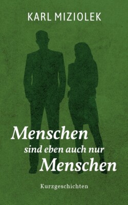 Menschen Sind Eben Auch Nur Menschen: Interessante Kurzgeschichten