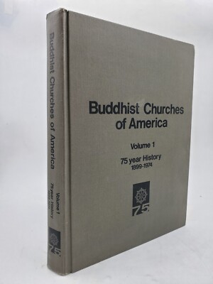 (anon). Buddhist Churches of America. Volume I. 75th Anniversary. 1899-1974.