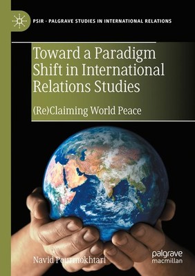 Toward a Paradigm Shift in International Relations Studies Navid Pourmokhtari