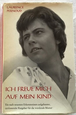 Ich freue mich auf mein Kind : Ein nach neuesten Erkenntnissen aufgebauter, umfa