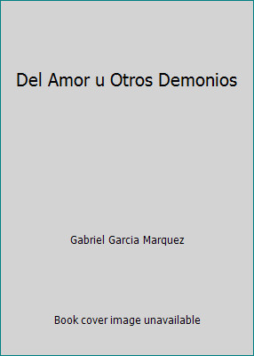 Del Amor u Otros Demonios by Gabriel Garcia Marquez