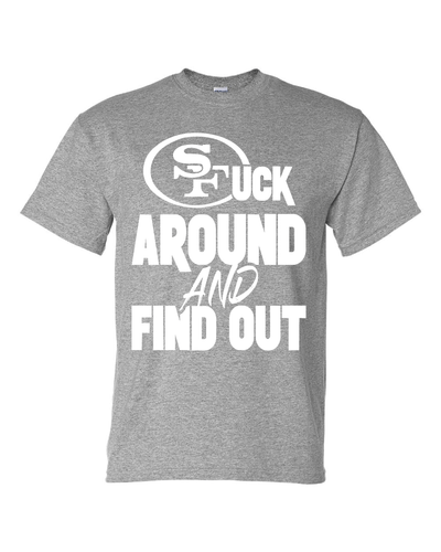 San Francisco 49ers F Around and Find Out T-Shirt Sizes S-5XL & Youth Kids - Picture 19 of 21