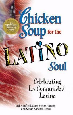 Chicken Soup for the Latino Soul: Celebrating La Comun- paperback, 9780757303111