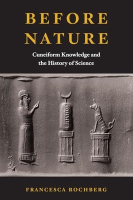 Before Nature : Cuneiform Knowledge and the History of Science