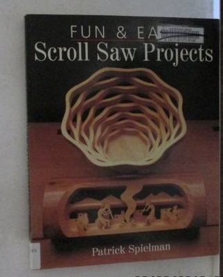 FUN & EASY SCROLL SAW PROJECTS, Spielman, Patrick E.