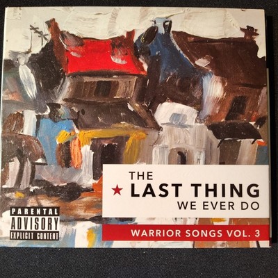 The Last Thing We Ever Do: Warrior Songs Vol 3 New and Sealed