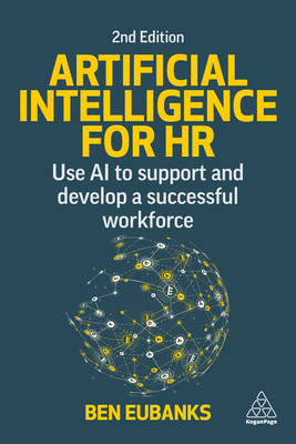 Artificial Intelligence for HR: Use AI to Support and Develop a Successful W...