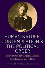 Human Nature, Contemplation, and the Political Order: E - Paperback NEW Peter Ka
