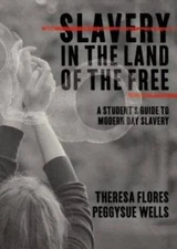 Slavery in the Land of the Free: A Students Guide to Modern Day Slavery - GOOD