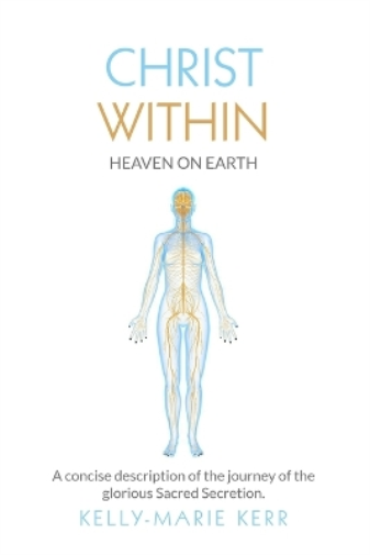 Kelly-Marie Kerr Christ Within - Heaven on Earth (Tascabile)