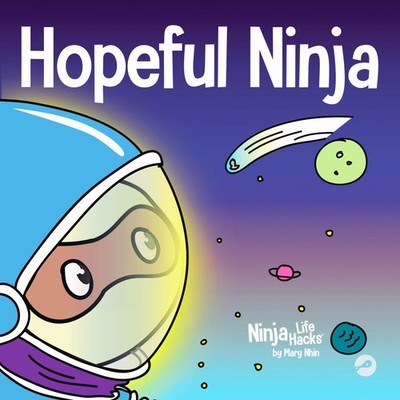 Hopeful Ninja: A Children s Book About Cultivating Hope in Our Everyday Li...